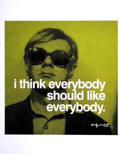 Andy Warhol Art Print - I think everybody should like everybody