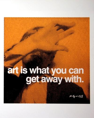 Stampa Andy Warhol - Art is what you can get away with
