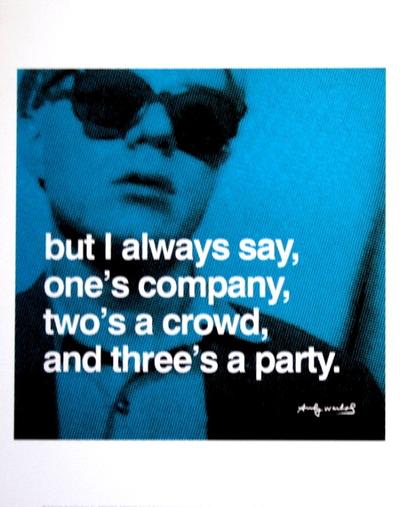 Stampa Warhol - But I always say one's company two's a crowd and three is a party