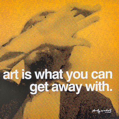 Lámina Warhol - Art is what you can get away with