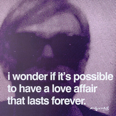 Affiche Warhol - I wonder if it's possible to have a love affair that lasts forever