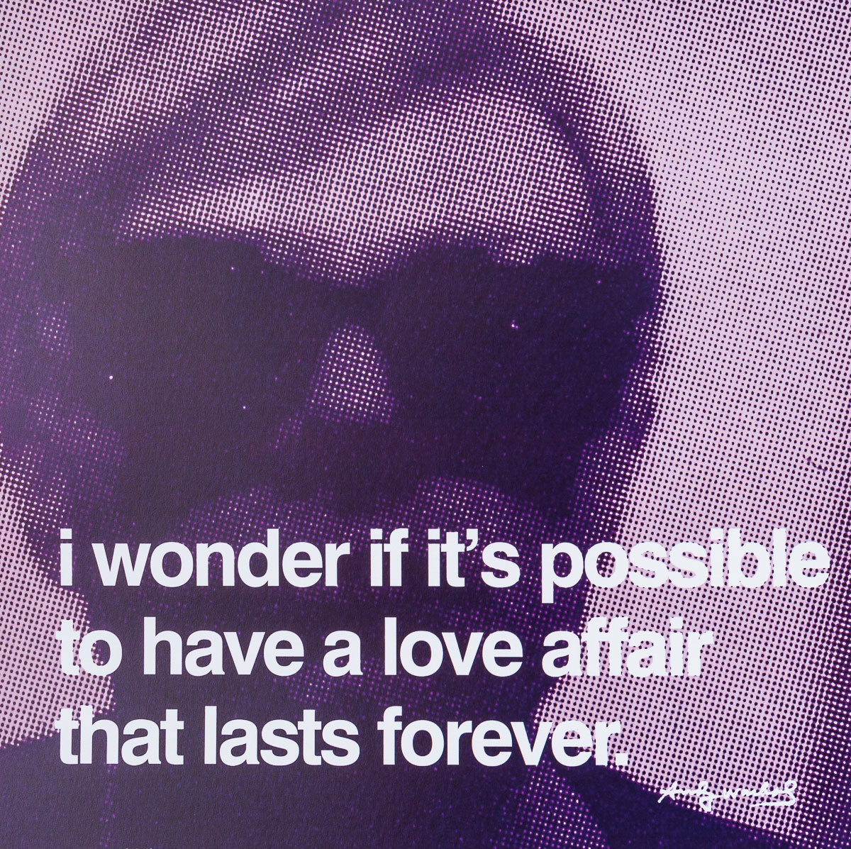 Affiche Warhol - I wonder if it's possible to have a love affair that lasts forever - Affiche