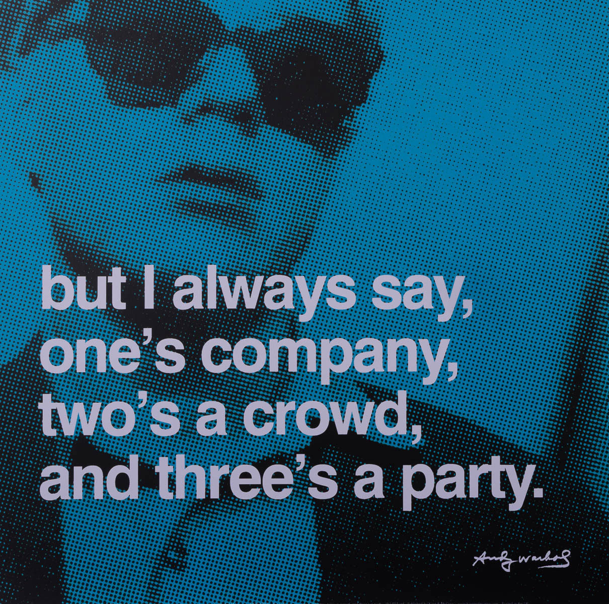 Lámina Warhol - But I always say one's company two's a crowd and three is a party - Lámina